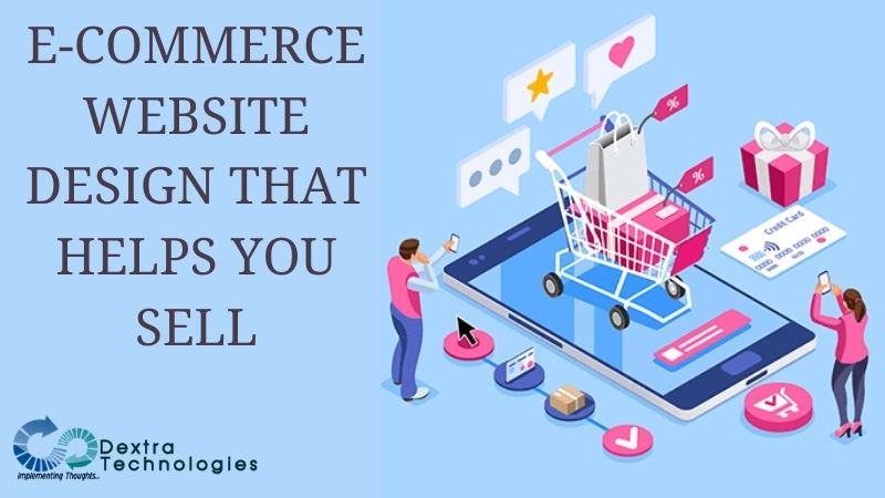 E-COMMERCE WEBSITE DESIGN THAT HELPS YOU SELL