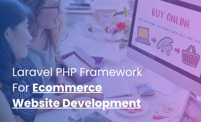 Laravel PHP Framework For Ecommerce Website Development