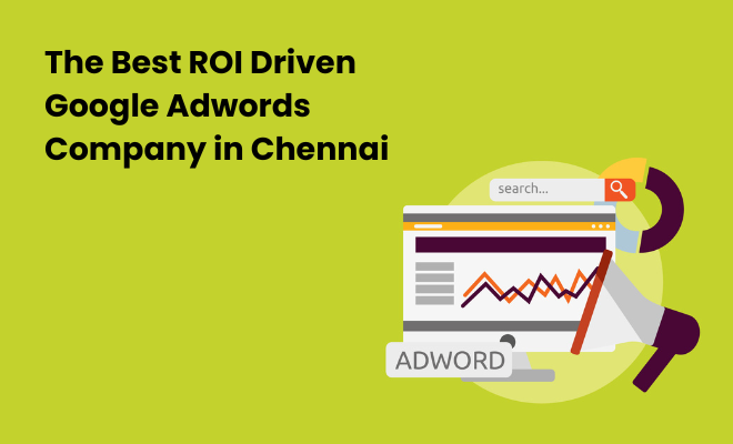 The Best ROI Driven Google Adwords Company in Chennai The Best ROI Driven Google Adwords Company in Chennai