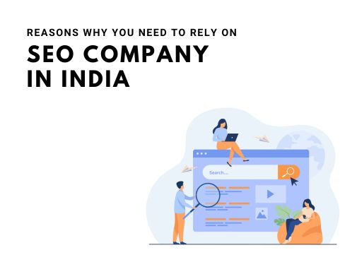 Reasons Why You Need to Rely on SEO Company in India